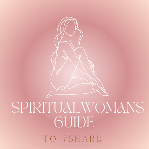 Spiritual Womans Guide to 75HARD:: Trackers, Mindset, & Self Love